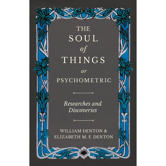 The Soul of Things or Psychometric - Researches and Discoveries, (Paperback)