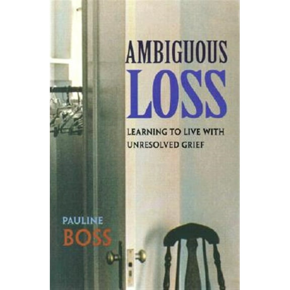 Pre-Owned Ambiguous Loss: Learning to Live with Unresolved Grief (Paperback) 0674003810 9780674003811