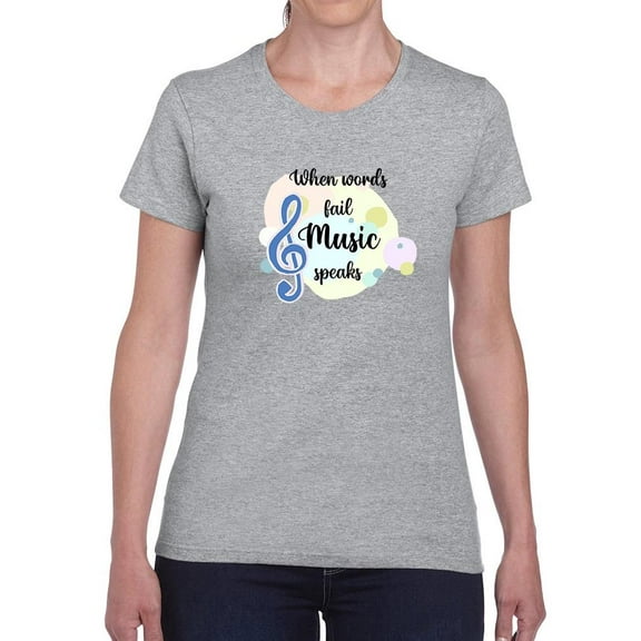 Words Fail Music Speaks Shaped T-Shirt Women -Smartprints Designs, Female XX-Large