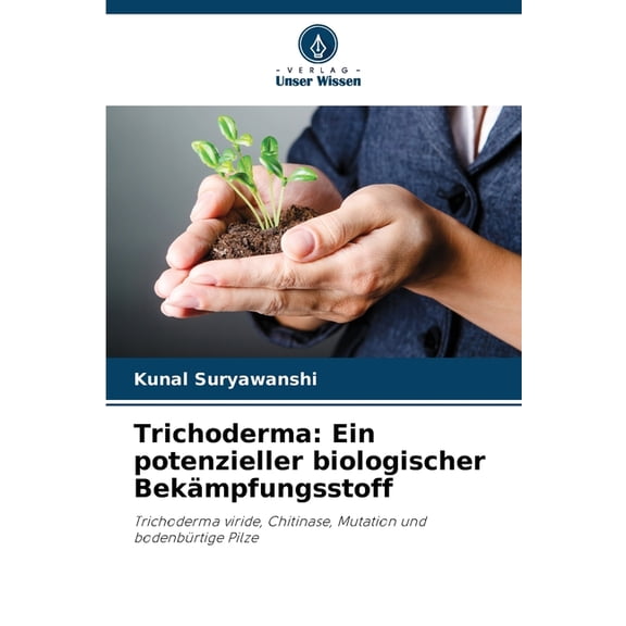 Trichoderma: Ein potenzieller biologischer Bekämpfungsstoff, (Paperback)