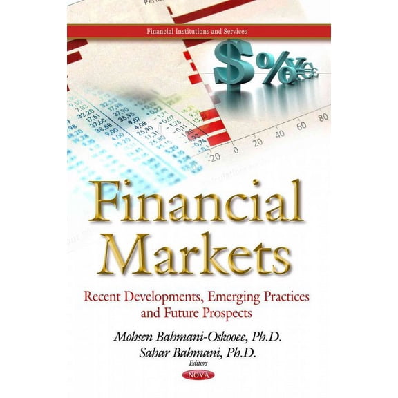 Financial Markets : Recent Developments, Emerging Practices and Future Prospects