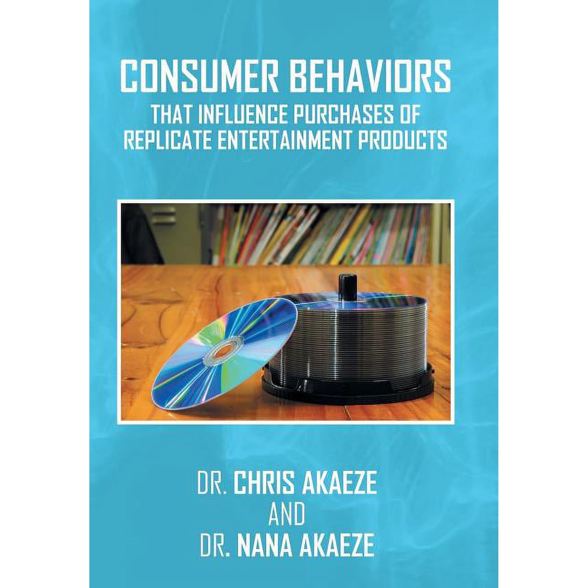 Consumer Behaviors That Influence Purchases of Replicate Entertainment Products, (Hardcover)