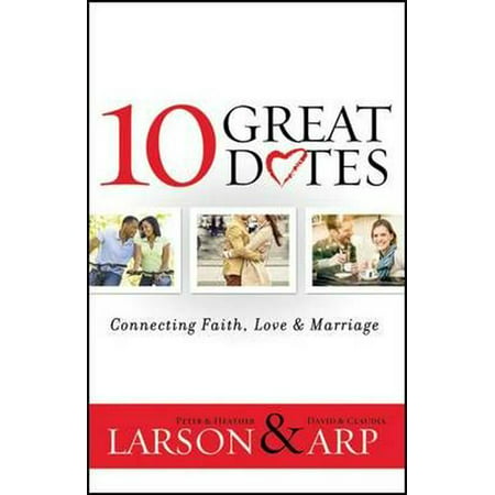 10 Great Dates : Connecting Faith, Love &