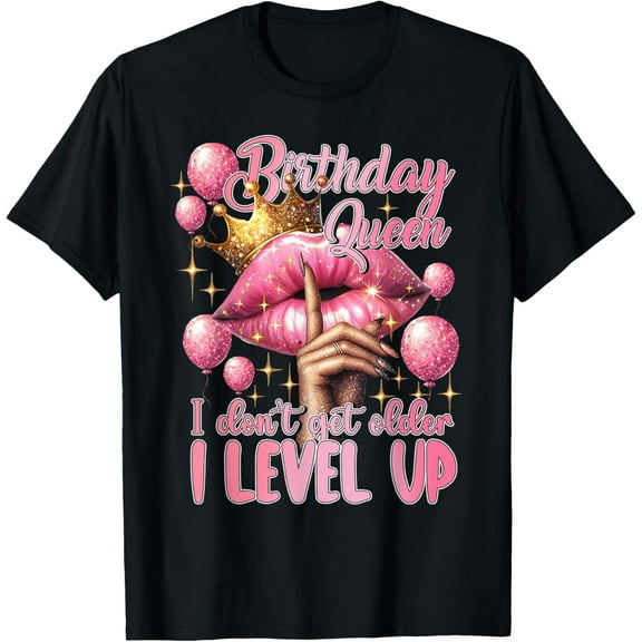 Birthday Queen I Don't Get Older I Level Up Lip Balloon T-Shirt TShirt