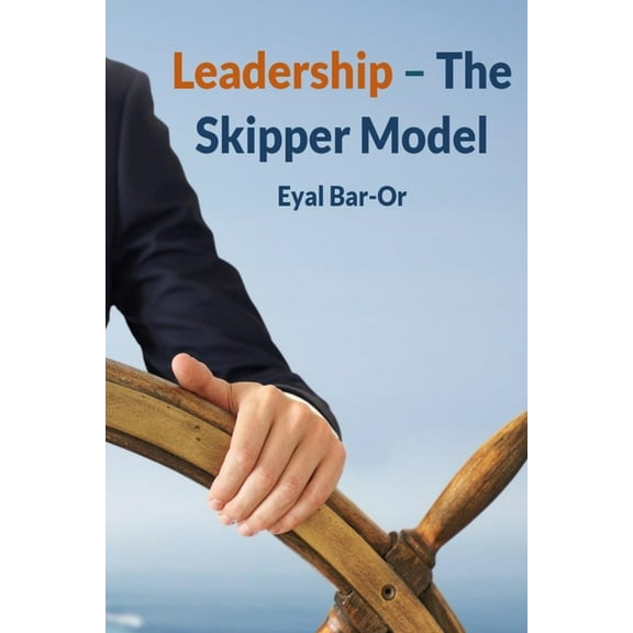 Leadership - The Skipper Model: Management and leadership skills, (Paperback)