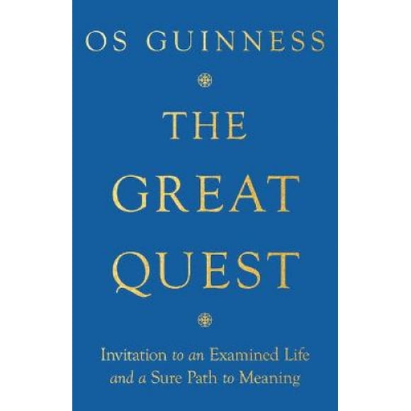 The Great Quest: Invitation to an Examined Life and a Sure Path to Meaning