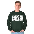 thumbnail image 5 of Fluent in Sarcasm Funny Attitude Sweatshirt for Men or Women Brisco Brands X, 5 of 6