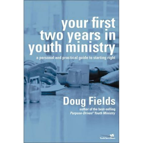 Pre-Owned Your First Two Years in Youth Ministry: A Personal and Practical Guide to Starting Right (Paperback) 031024045X 9780310240457