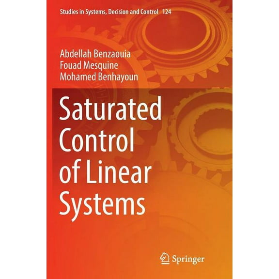 Studies in Systems, Decision and Control Saturated Control of Linear Systems, Book 124, (Paperback)