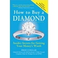 thumbnail image 1 of Pre-Owned How to Buy a Diamond: Insider Secrets for Getting Your Money's Worth (Paperback) 1402267320 9781402267321, 1 of 1