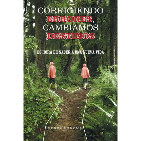 Corrigiendo Errores, Cambiamos Destinos : Es Hora de Nacer a Una Nueva Vida (Paperback)