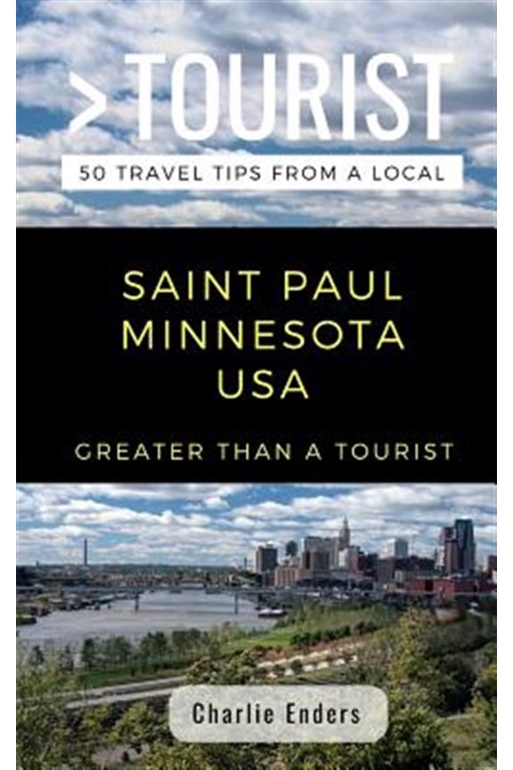 Pre-Owned Greater Than a Tourist- Saint Paul Minnesota USA: 50 Travel Tips from a Local (Paperback) 172413101X 9781724131010