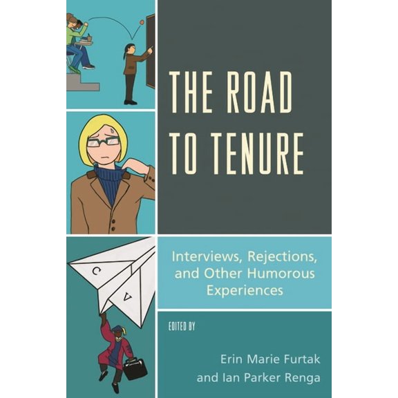 The Road to Tenure: Interviews, Rejections, and Other Humorous Experiences, (Paperback)
