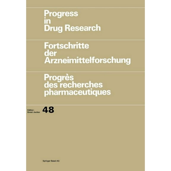 Progress in Drug Research Progress in Drug Research / Fortschritte Der Arzneimittelforschung / ProgrÃ¨s Des Recherches Pharmaceutiques, Book 48, (Paperback)