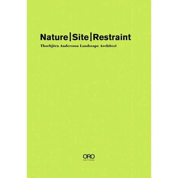 Nature Site Restraint: Thorbjörn Andersson Landscape Architecture (Hardcover)