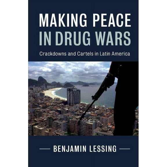 Cambridge Studies in Comparative Politic Making Peace in Drug Wars, (Paperback)