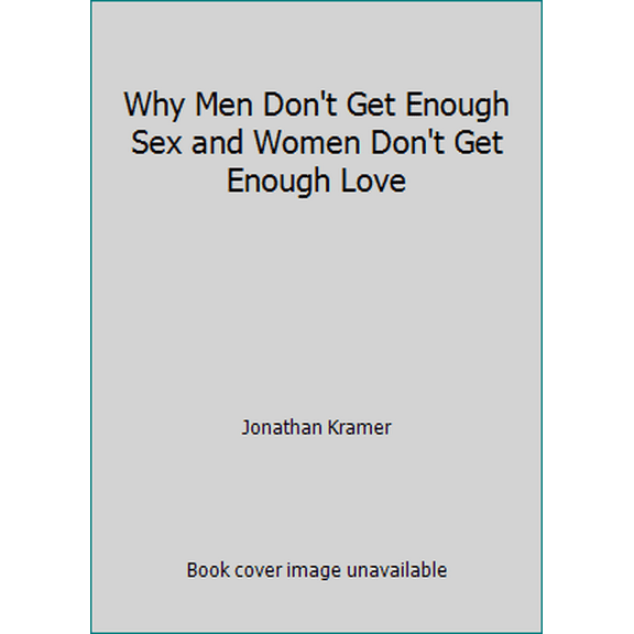 Pre-Owned Why Men Don't Get Enough Sex and Women Don't Get Enough Love (Hardcover) 0671689770 9780671689773