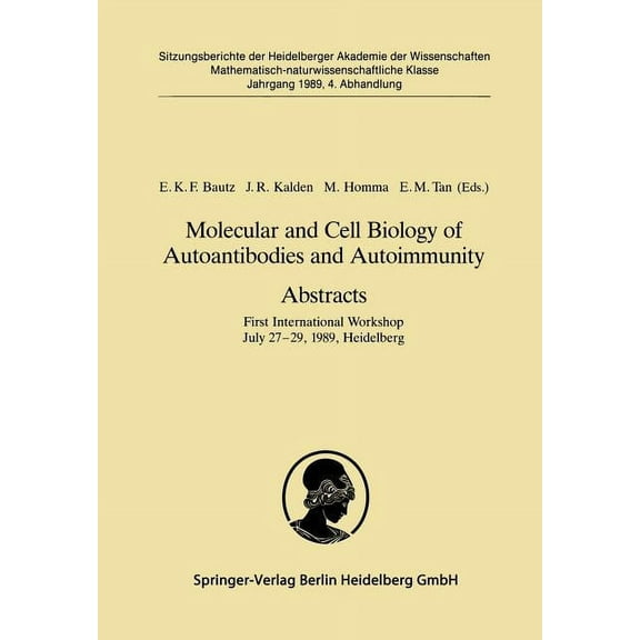 Molecular and Cell Biology of Autoantibodies and Autoimmunity. Abstracts: First International Workshop July 27-29, 1989,, (Paperback)