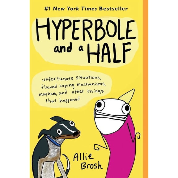 Hyperbole and a Half: Unfortunate Situations, Flawed Coping Mechanisms, Mayhem, and Other Things That Happened, (Paperback)