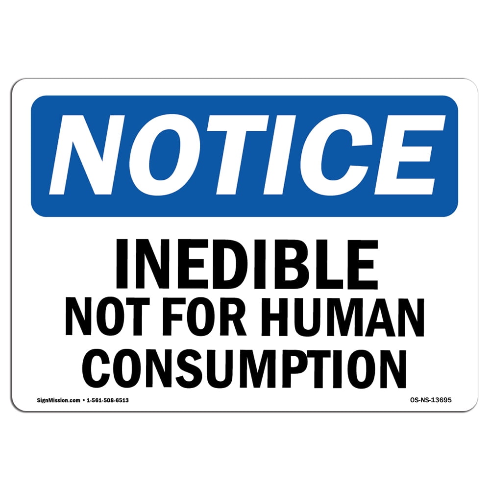 OSHA Notice Signs - Inedible Not For Human Consumption Sign | Extremely Durable Made in the USA Signs or Heavy Duty Vinyl label Decal | Protect Your ...