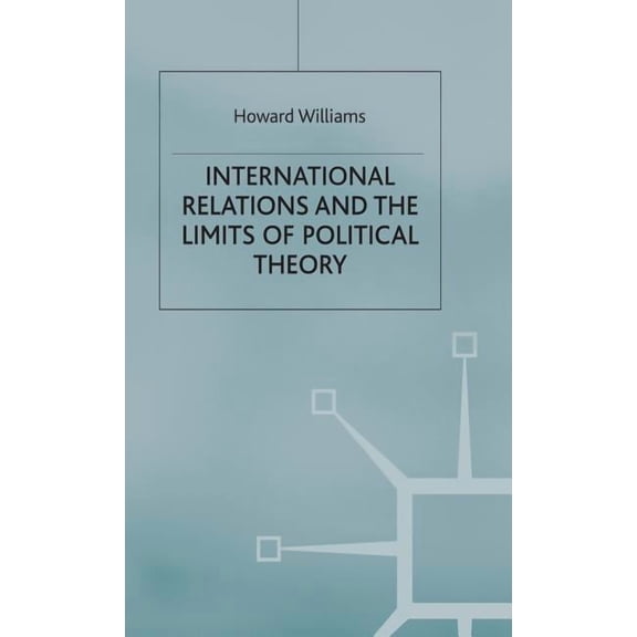 International Relations and the Limits of Political Theory, (Hardcover)