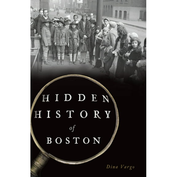 Hidden History Hidden History of Boston, (Paperback)