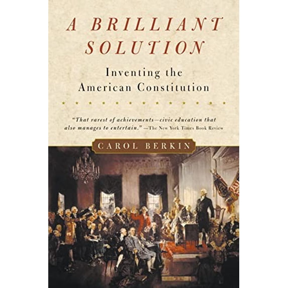 Pre-Owned A Brilliant Solution: Inventing the American Constitution (Paperback) 0156028727 9780156028721