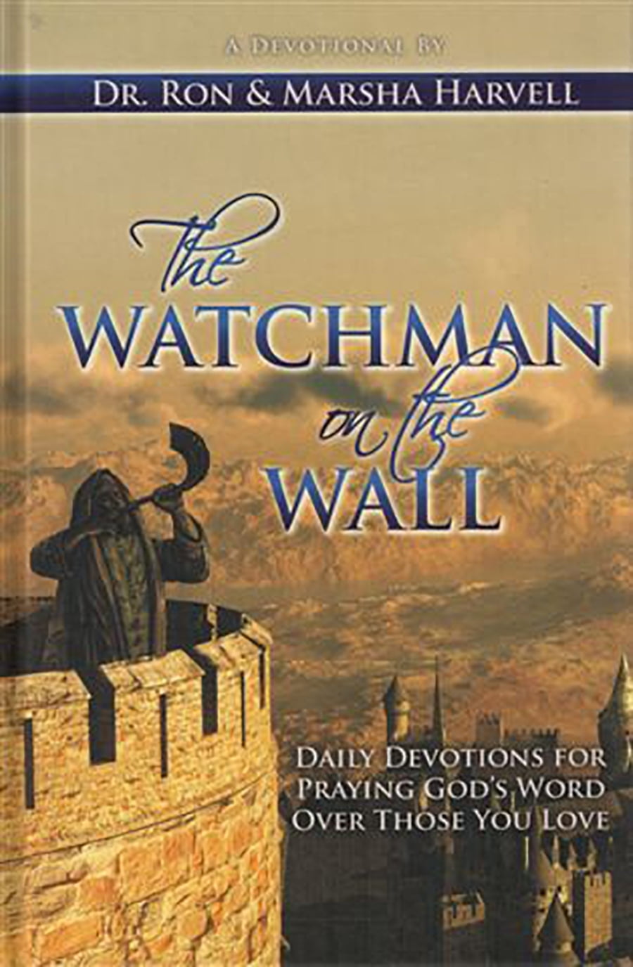 The Watchman on the Wall Daily Devotions for Praying God S Word Over