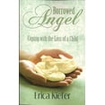 thumbnail image 1 of Pre-Owned Borrowed Angel: Coping with the Loss of a Child (Paperback) 1599929023 9781599929026, 1 of 1