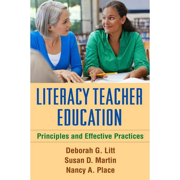 Literacy Teacher Education: Principles and Effective Practices, (Hardcover)