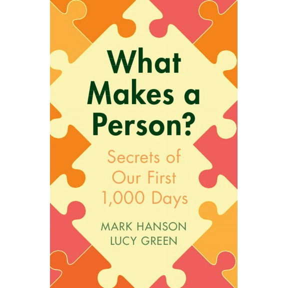 What Makes a Person?: Secrets of Our First 1,000 Days, (Paperback)