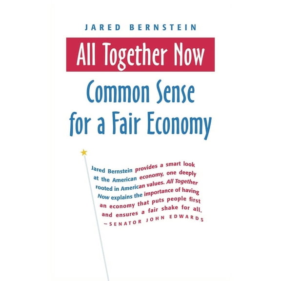 All Together Now : Common Sense for a Fair Economy (Paperback)
