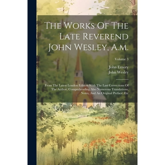 The Works Of The Late Reverend John Wesley, A.m. (Paperback)