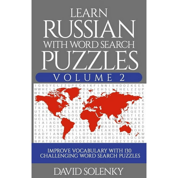 Learn Russian with Word Search Puzzles Volume 2: Learn Russian Language Vocabulary with 130 Challenging Bilingual Word Find Puzzles for All Ages