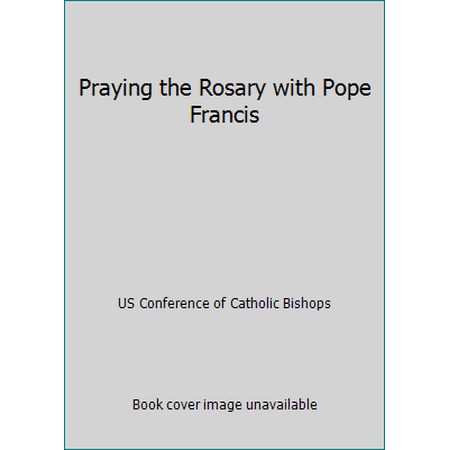 Pre-Owned Praying the Rosary with Pope Francis (Paperback) 1601374763 9781601374769