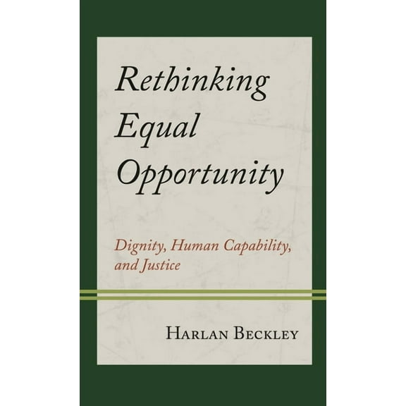 Rethinking Equal Opportunity: Dignity, Human Capability, and Justice, (Hardcover)