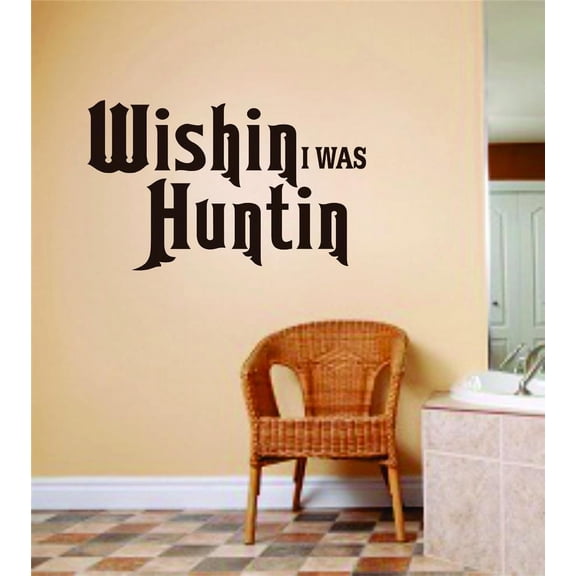 Design With Vinyl Wishin I Was Huntin Artwork Hunt Hunters Deer Desires Gallop Great Pace Wall Decal for Family - hunting Themed Wall Decal Size: 12 In x 24 In
