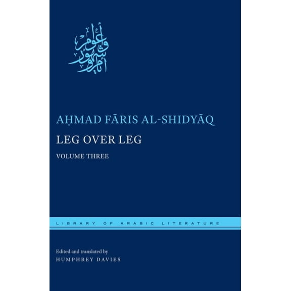 Library of Arabic Literature Leg Over Leg: Volume Three, Book 34, (Hardcover)