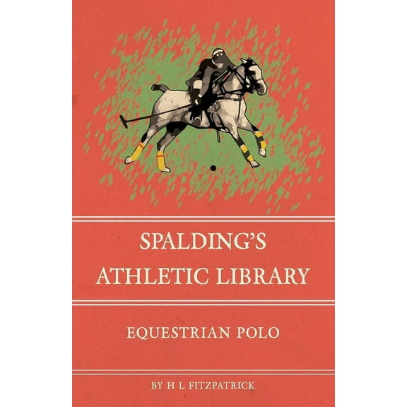 Spalding's Athletic Library - Equestrian Polo, (Paperback)
