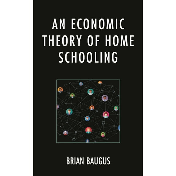 Economic Theory of Home Schooling, (Paperback)