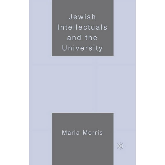 Jewish Intellectuals and the University, (Paperback)