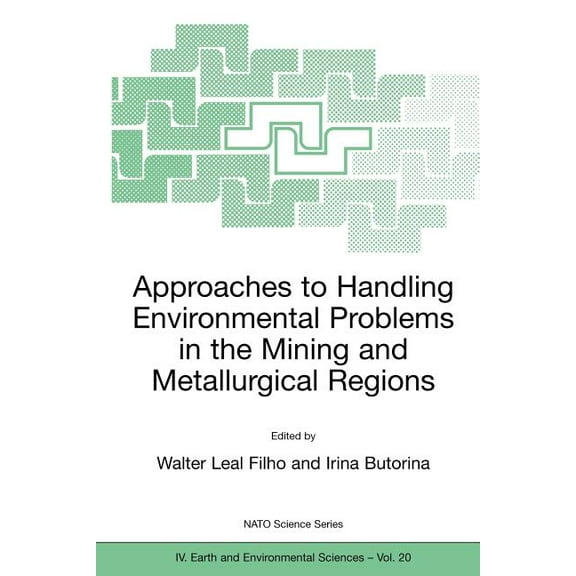 NATO Science Series: IV: Approaches to Handling Environmental Problems in the Mining and Metallurgical Regions, Book 20, (Paperback)
