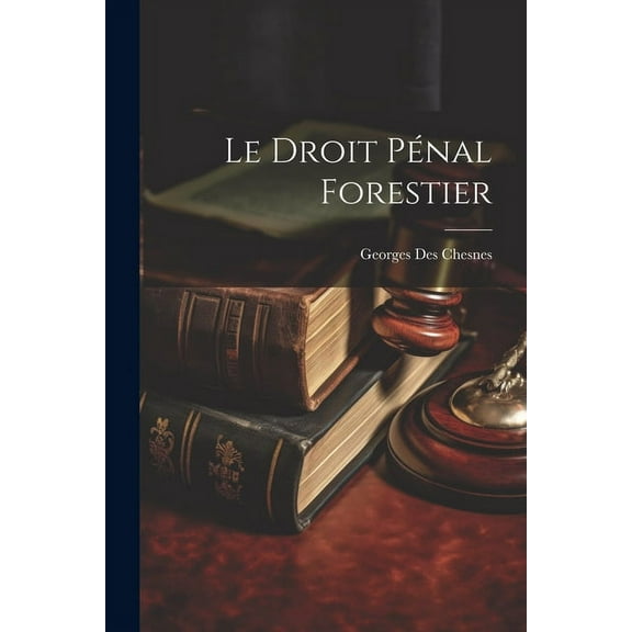 Le Droit Pénal Forestier (Paperback)