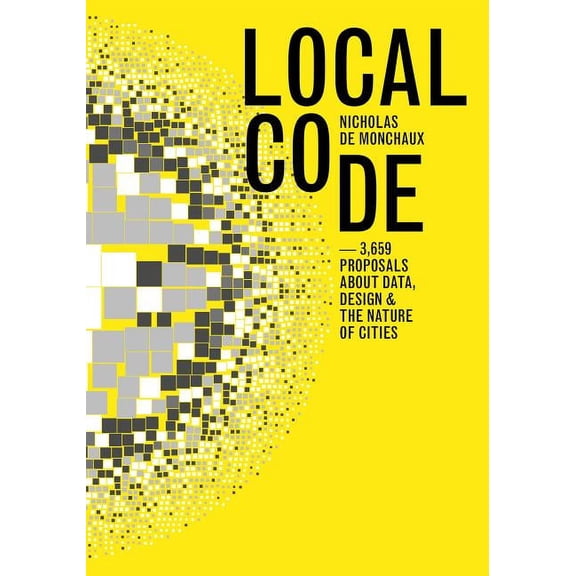Local Code : 3659 Proposals About Data, Design, and the Nature of Cities (Paperback)