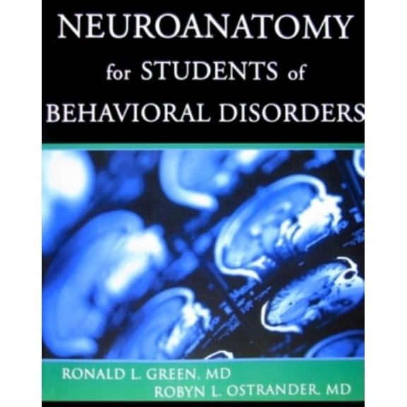 Neuroanatomy for Students of Behavioral Disorders, (Paperback)