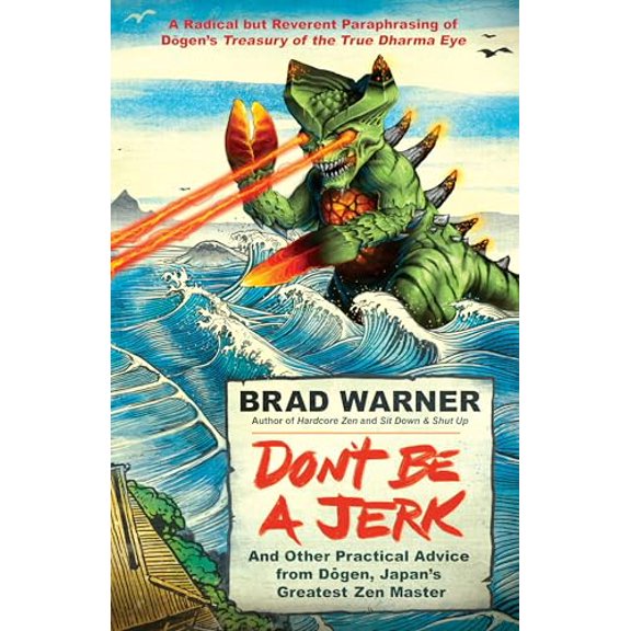 Pre-Owned Don't Be a Jerk: And Other Practical Advice from Dogen, Japan's Greatest Zen Master, 9781608683888, 1608683885, Paperback,