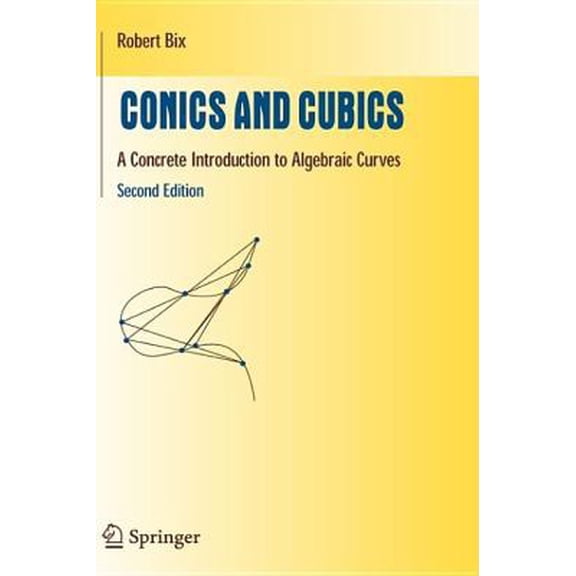 Pre-Owned Conics and Cubics: A Concrete Introduction to Algebraic Curves (Undergraduate Texts in Mathematics) (Hardcover) 0387984011 9780387984018