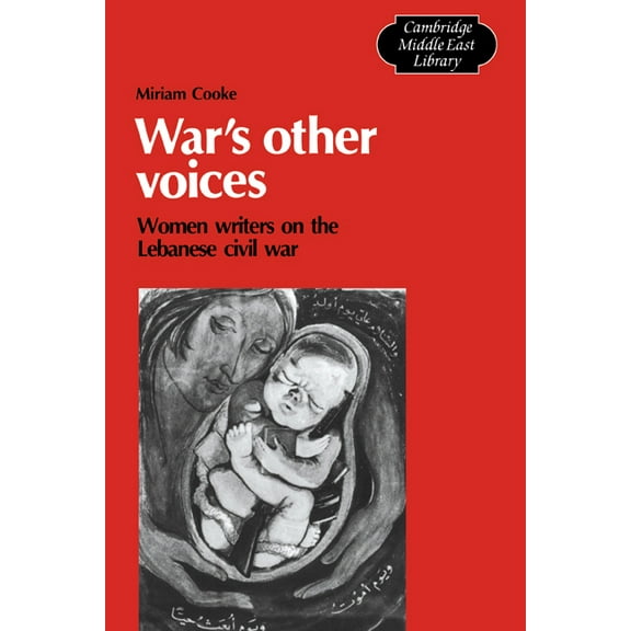 Cambridge Middle East Library War's Other Voices: Women Writers on the Lebanese Civil War, Book 14, (Hardcover)