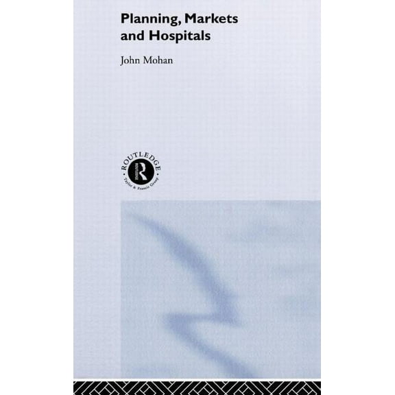 Planning, Markets and Hospitals, (Hardcover)