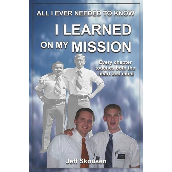 All I Ever Needed to Know I Learned on My Mission (Paperback)